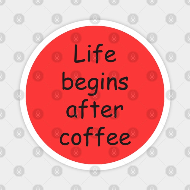 Life begins after coffee Magnet by Nataliia1112